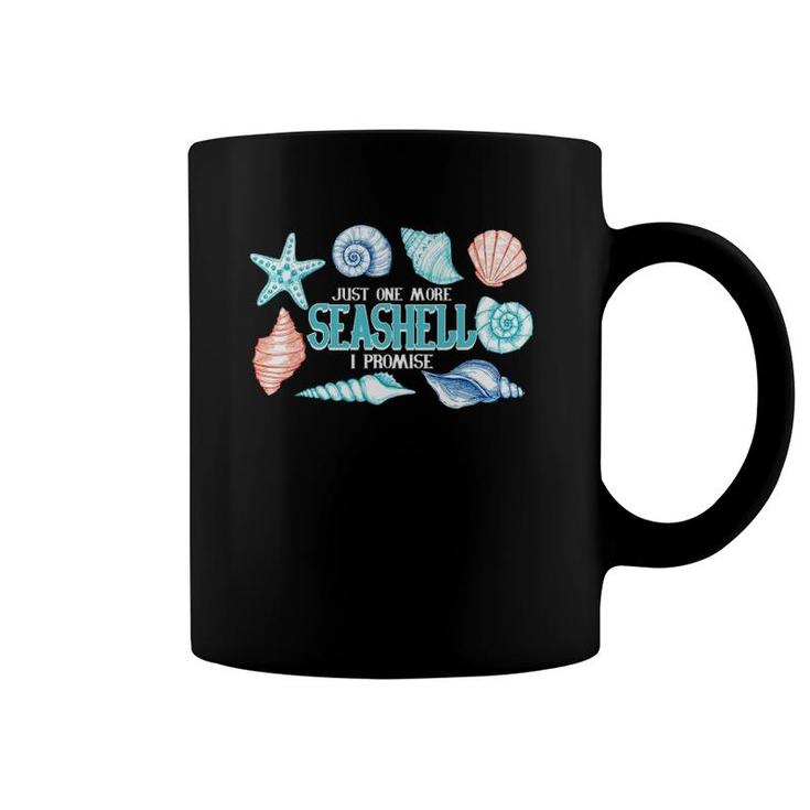 Just One More Seashell I Promise For Shell Gift Coffee Mug