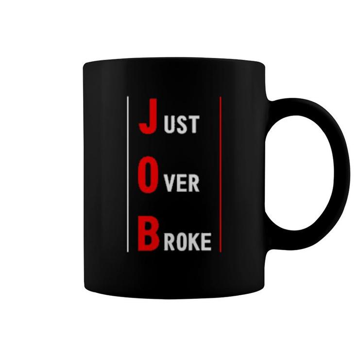 "Just Over Broke" Ts For Hustlers  Coffee Mug