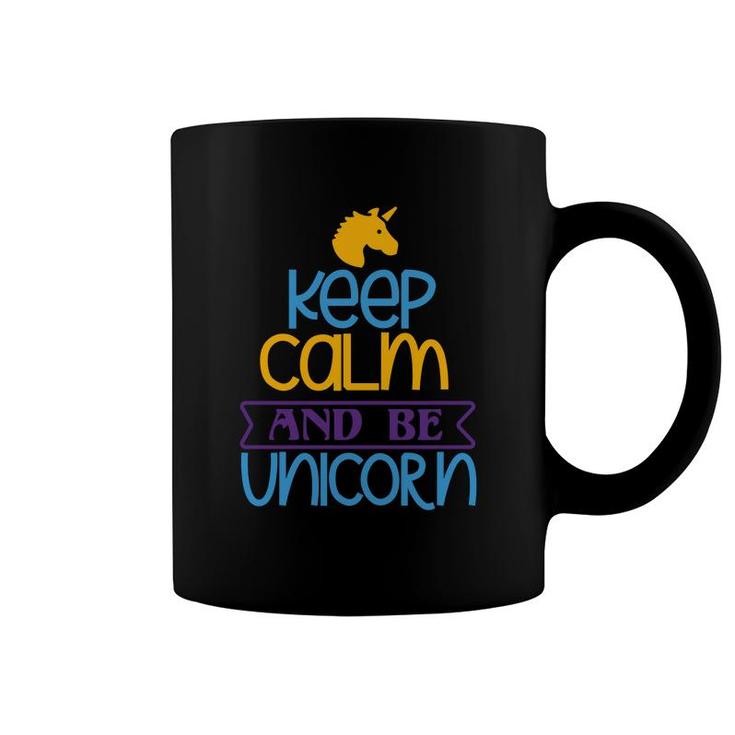 Keep Calm And Be Unicorn Coffee Mug