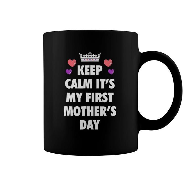 Keep Calm And It's My First Mother's Day Mom To Be Coffee Mug