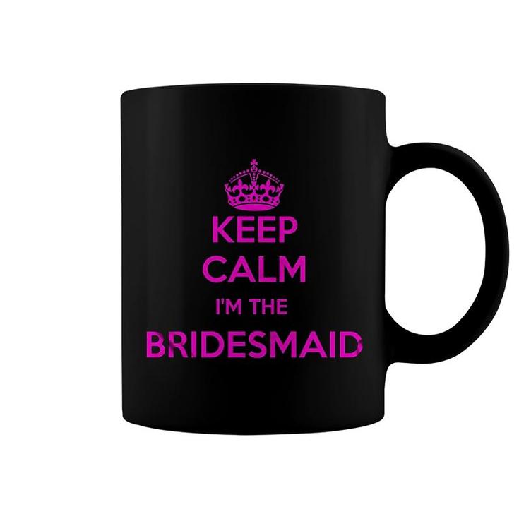 Keep Calm I Am Bridesmaid Wedding Coffee Mug
