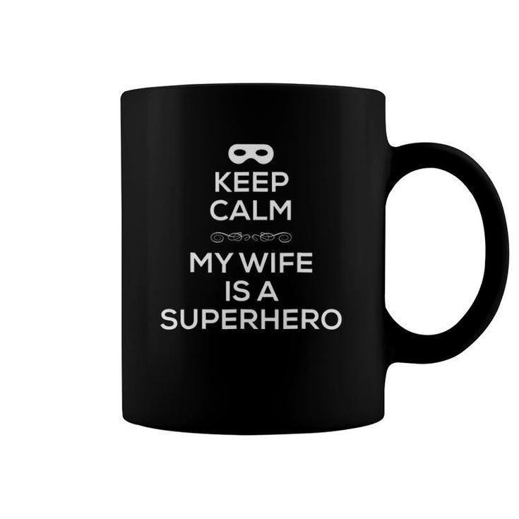 Keep Calm My Wife Is A Superhero For Husband Spouse Coffee Mug