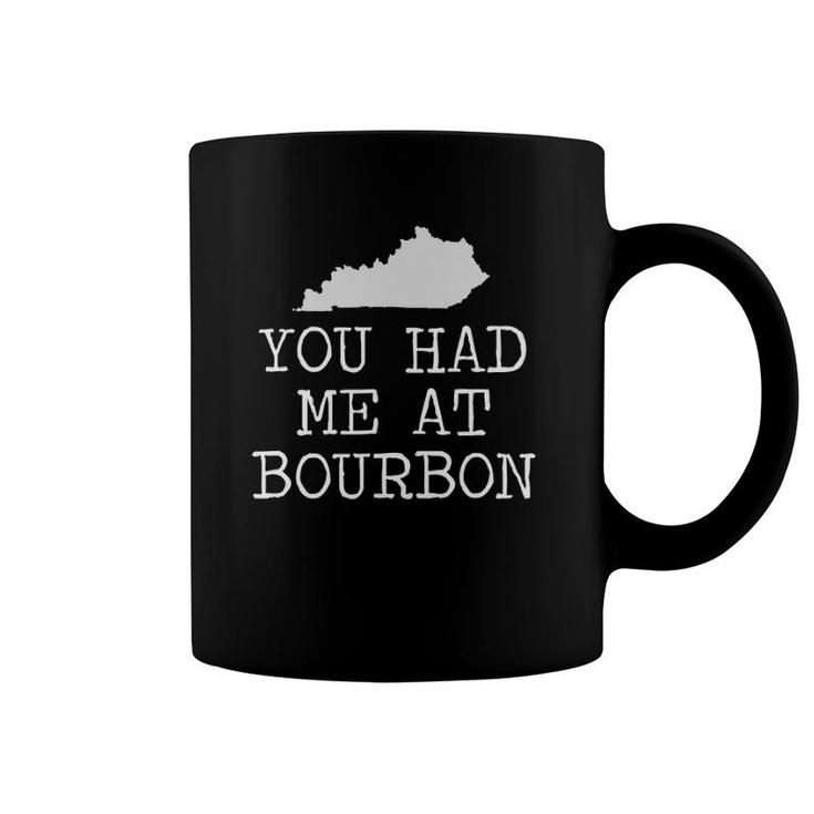 Kentucky You Had Me At Bourbon Coffee Mug