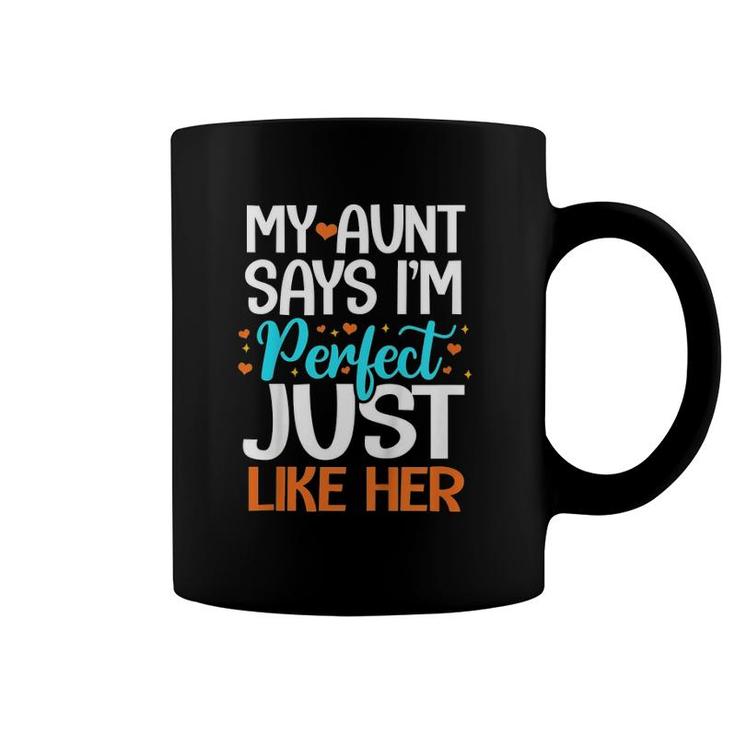 Kids My Aunt Says I'm Perfect Just Like Her Auntie Niece Nephew Coffee Mug