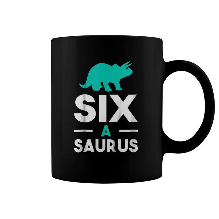 Kids Six A Saurus - Funny Cute 6Th Birthday Dinosaur Coffee Mug