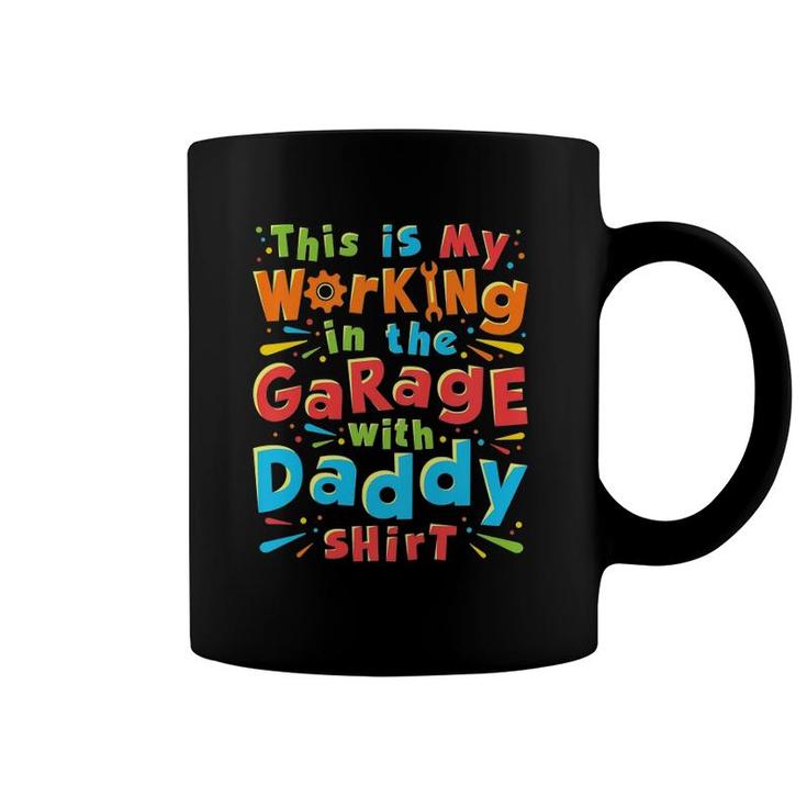 Kids This Is My Working In The Garage With Daddy  Mechanic Coffee Mug