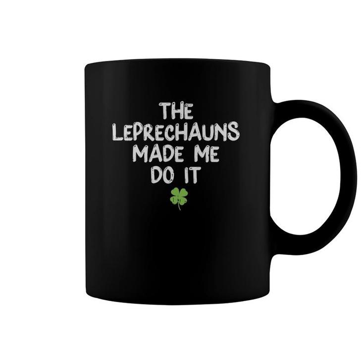 Leprechauns Made Me Do It Funny St Patrick's Day Coffee Mug