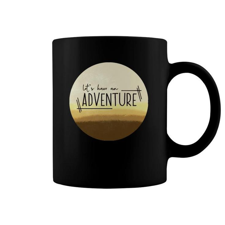 Let&39S Have An Adventure Desert Coffee Mug