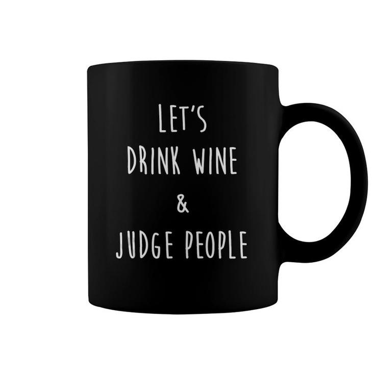 Let's Drink Wine And Judge People, Funny Social Tank Top Coffee Mug