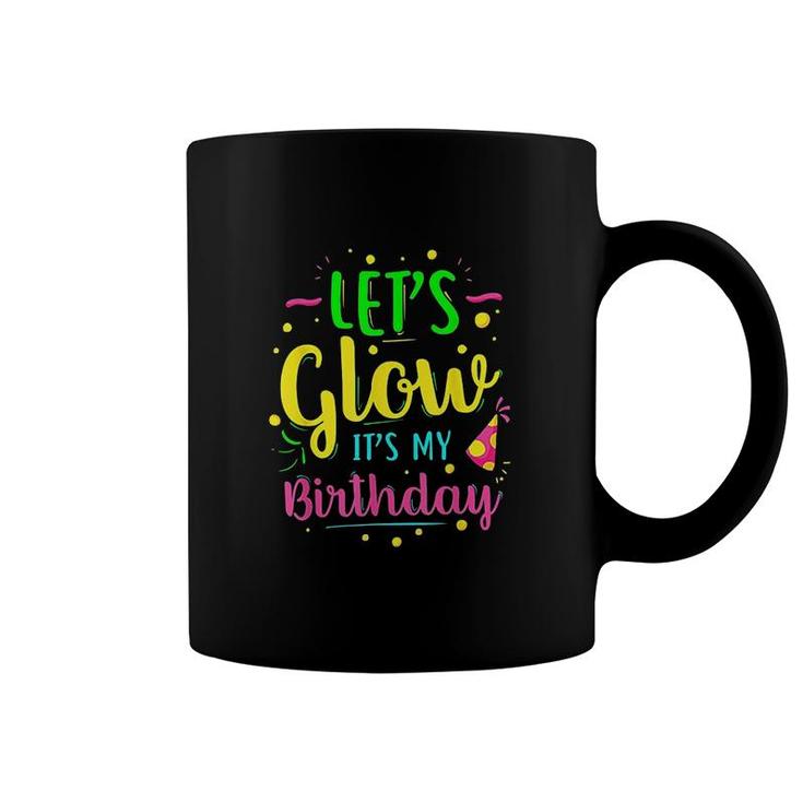 Lets Glow Party It Is My Birthday Gift Coffee Mug