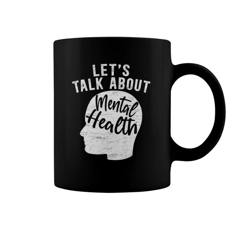 Let's Talk About Mental Health Awareness End The Stigma Coffee Mug
