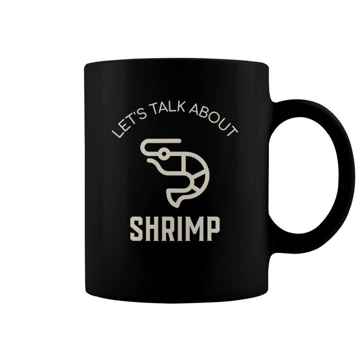 Let's Talk About Shrimp Funny Shrimp Lover Seafood Shrimp Coffee Mug