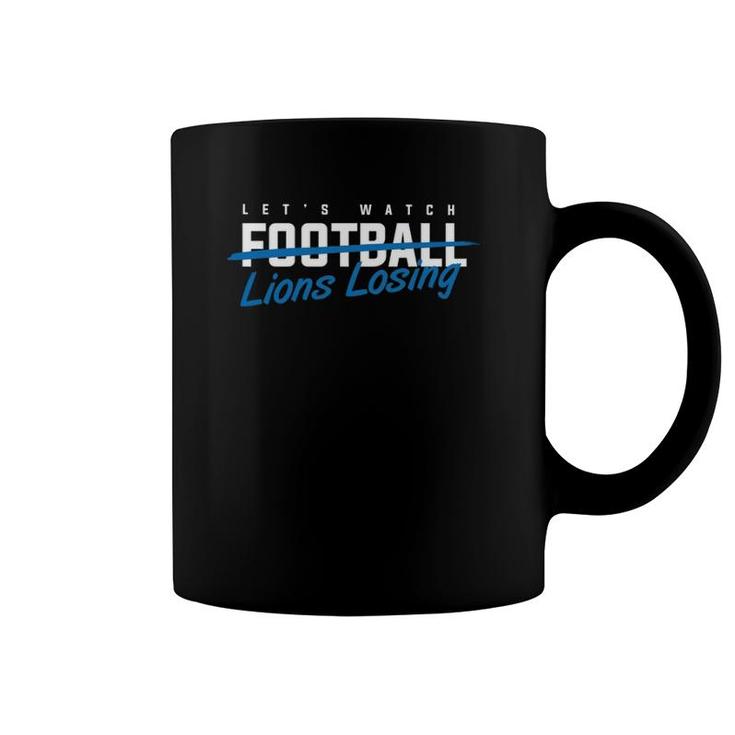 Let's Watch Detroit Lion Losing Funny Football  Coffee Mug