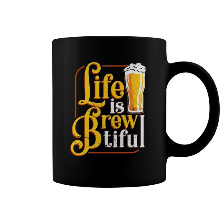 Life Is Brewtiful Beer Craft Drinker Lover Brew Master Coffee Mug