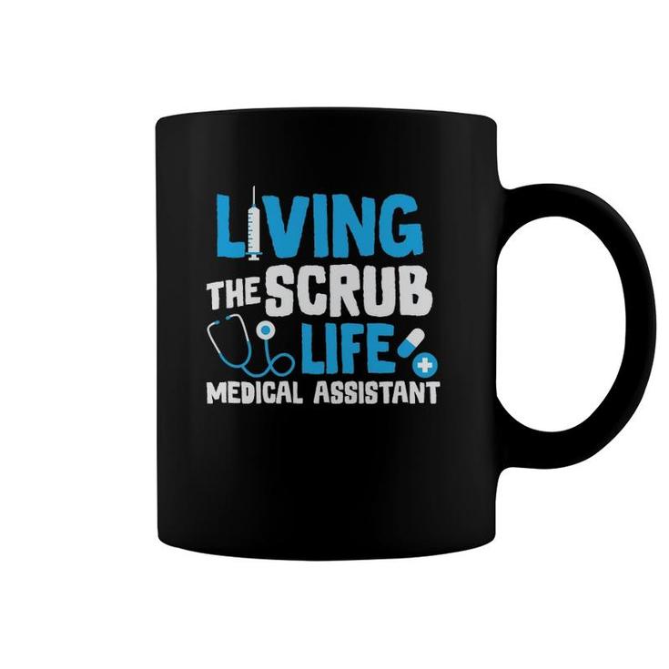 Living The Scrub Life Medical Assistant Nurse Novelty Gift Coffee Mug