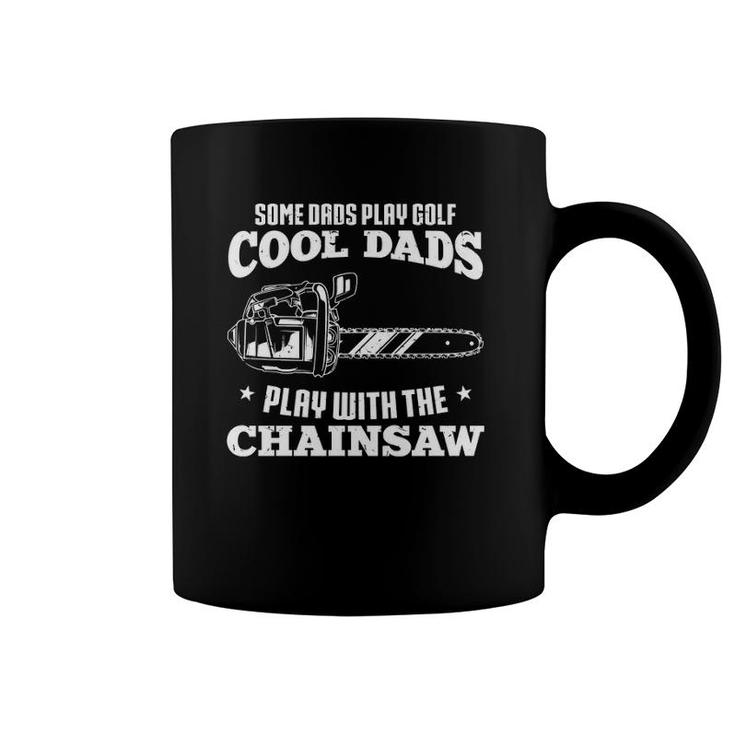 Logger & Lumberjack Cool Dads Play With The Chainsaw  Coffee Mug