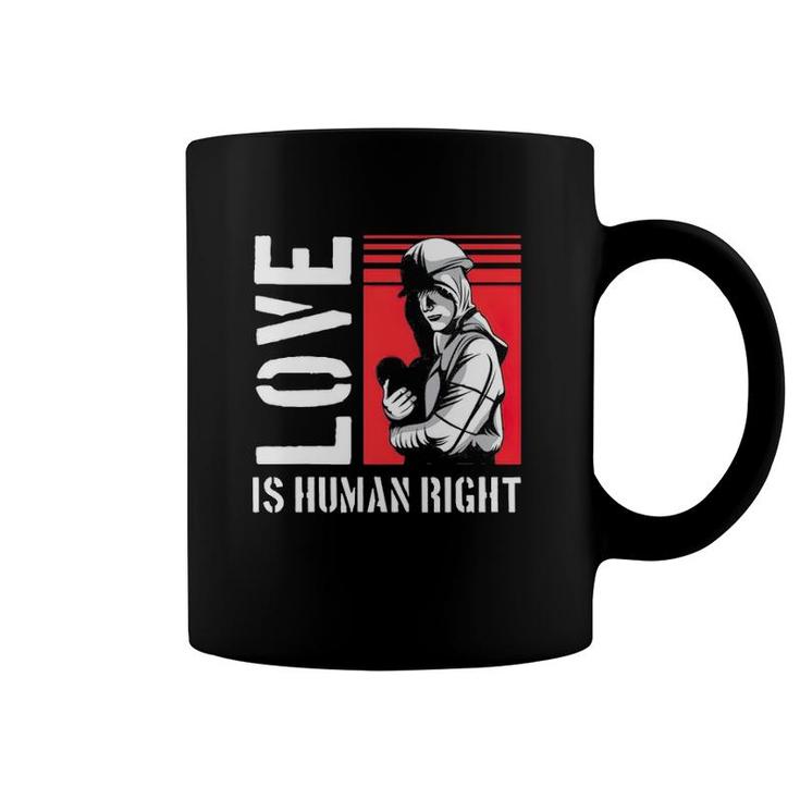 Love Is Human Right Equal Rights Coffee Mug