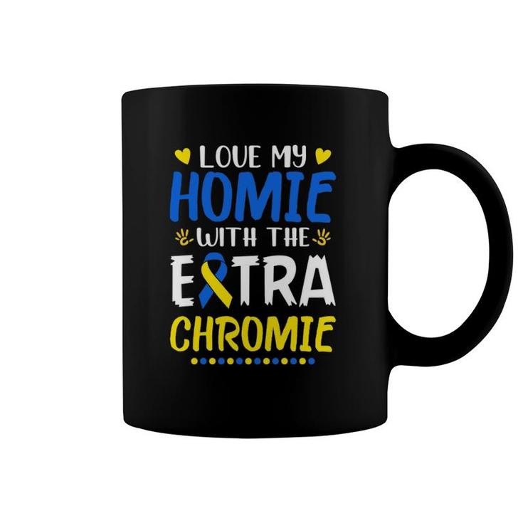 Love My Homie With The Extra Chromie Down Syndrome Awareness  Coffee Mug