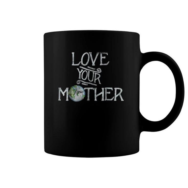 Love Your Mother Earth Version Coffee Mug