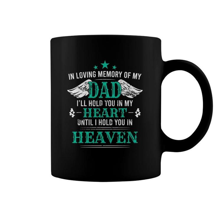 Loving Memory Of My Dad I'll Hold You In My Heart Memorial Coffee Mug