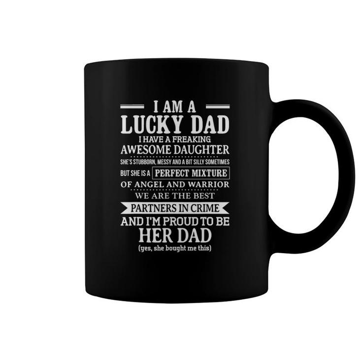 Lucky Dad I Have A Freaking Awesome Daughter Fathers Day Coffee Mug