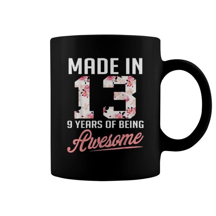 Made In 13 9 Years Of Being Awesome Florals Birthday  Coffee Mug