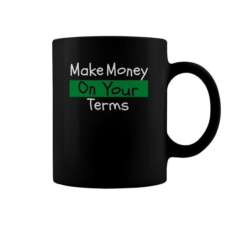 Make Money On Your Terms - Entrepreneur Coffee Mug