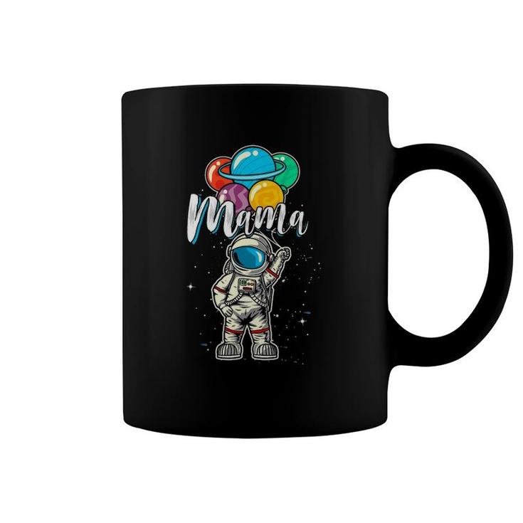 Mama Birthday Funny Astronaut In Space Gifts Lover Coffee Mug