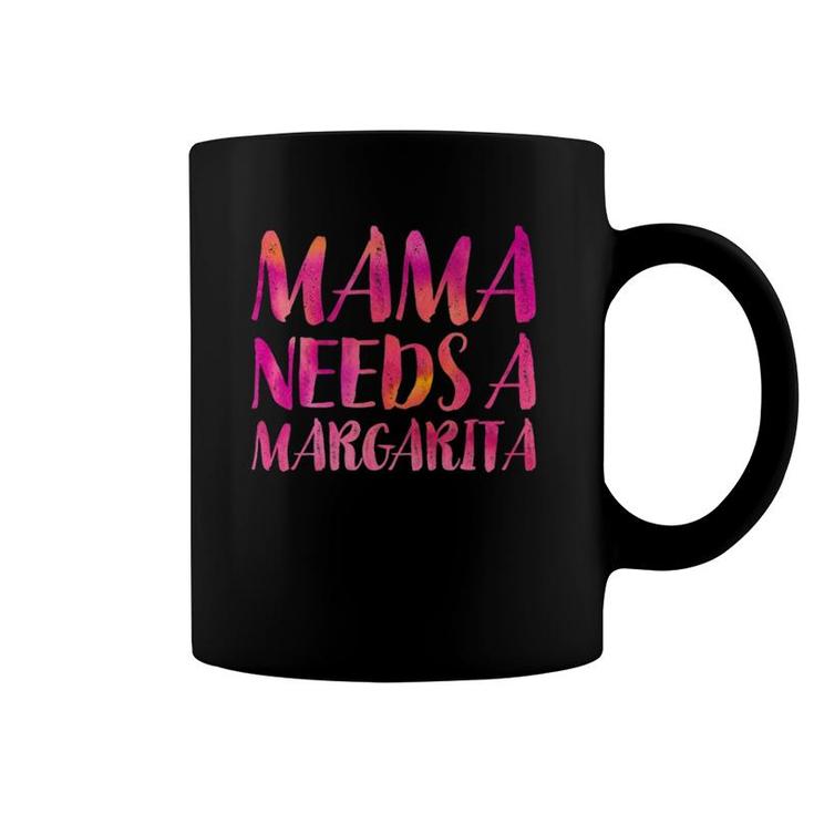 Mama Needs A Margarita  Funny Mother's Day Mom Gift Moms Coffee Mug