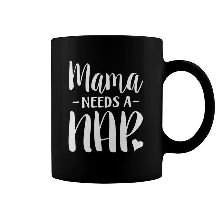Mama Needs A Nap Funny Tired Mom Adult Nap Time  Coffee Mug