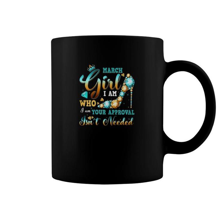 March Girl Your Approval Coffee Mug