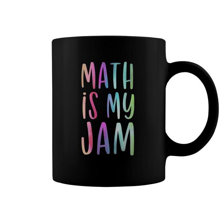 Math Is My Jam Mathematician Math Lover Math Teacher Gift  Coffee Mug