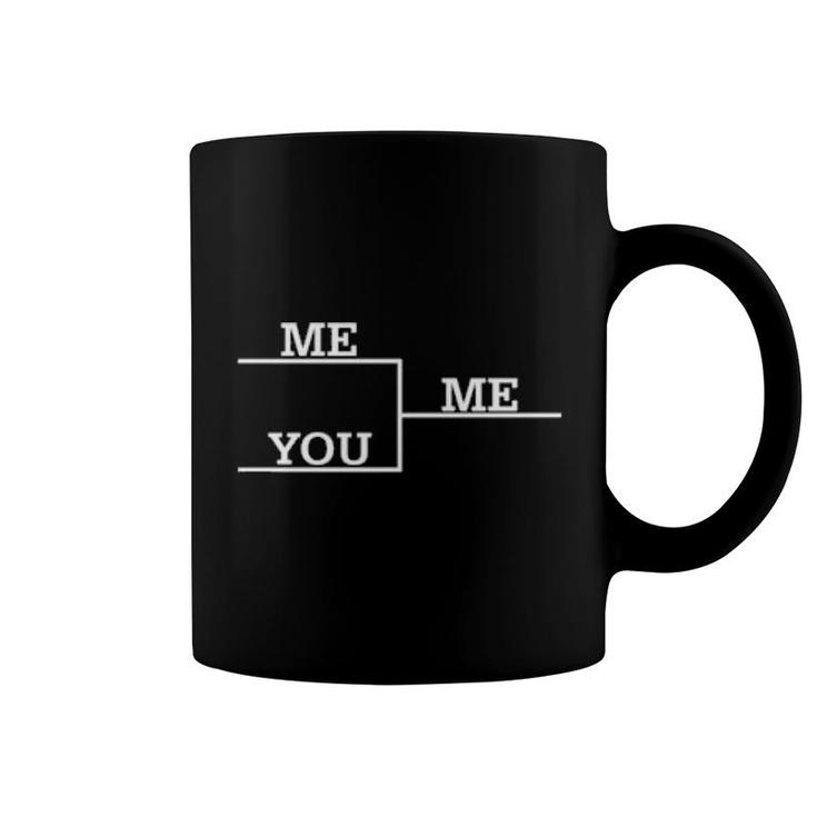 Me Vs You  Coffee Mug