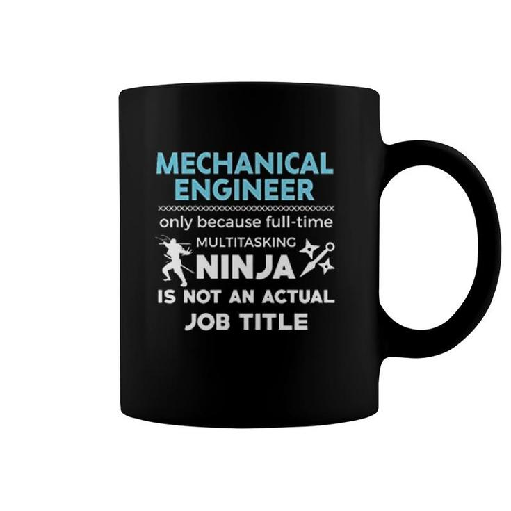 Mechanical Engineer Because Ninja Not Job Coffee Mug
