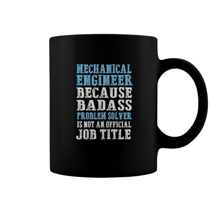 Mechanical Engineer Because Problem Solver Is Not An Offical Job Title Coffee Mug