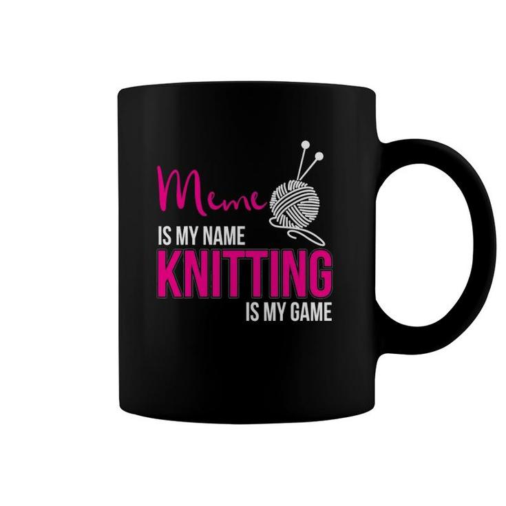Meme Is My Name Knitting Is My Game Grandmother Coffee Mug