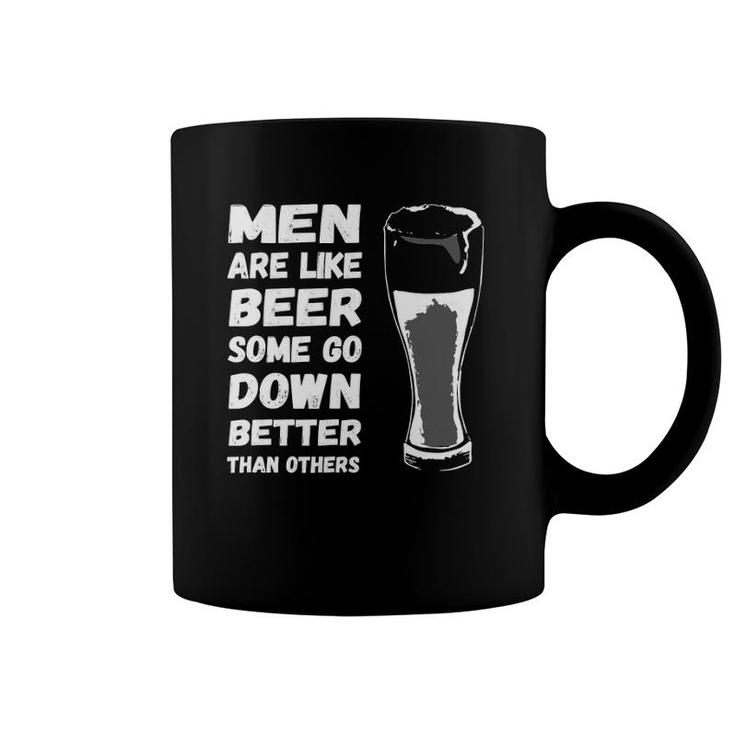 Men Are Like Beer Some Go Down Better Funny Drinking Coffee Mug