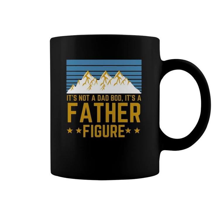 Men It's Not A Dad Bod It's A Father Figure Fathers Day Gift Coffee Mug