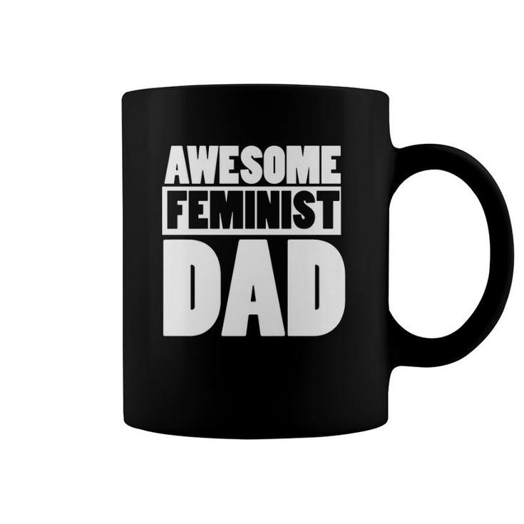 Mens Awesome Feminist Dad  Feminist Father's Day Tee Coffee Mug