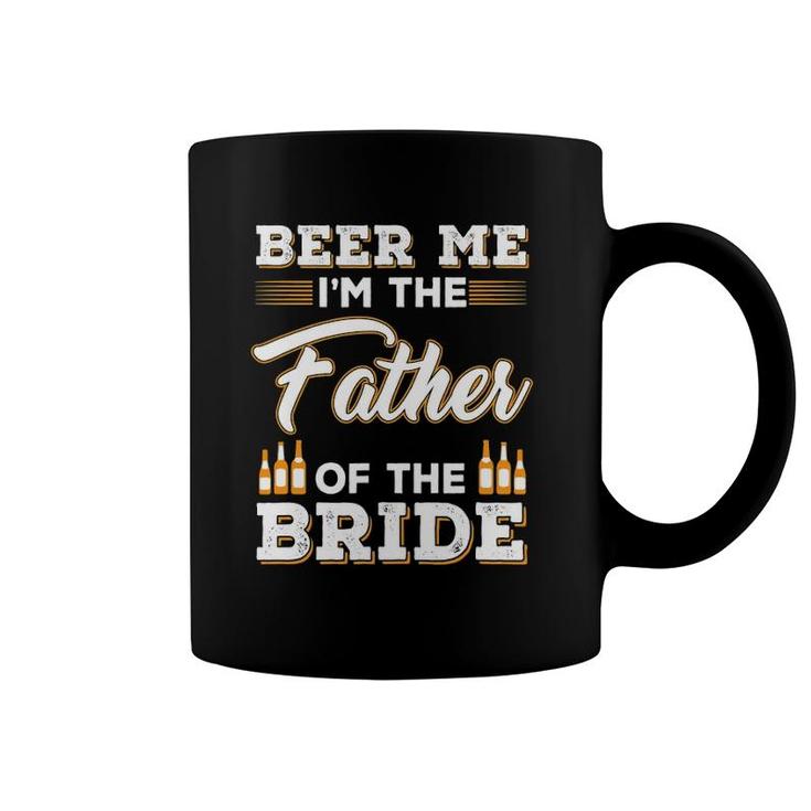 Mens Beer Me I'm The Father Of The Bride Coffee Mug