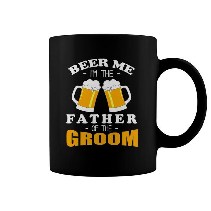 Mens Beer Me I'm The Father Of The Groom Coffee Mug