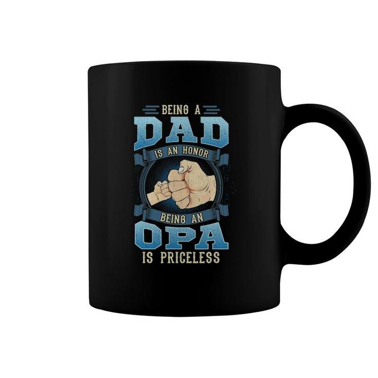 Mens Being A Dad Is An Honor Being An Opa Is Priceless Coffee Mug