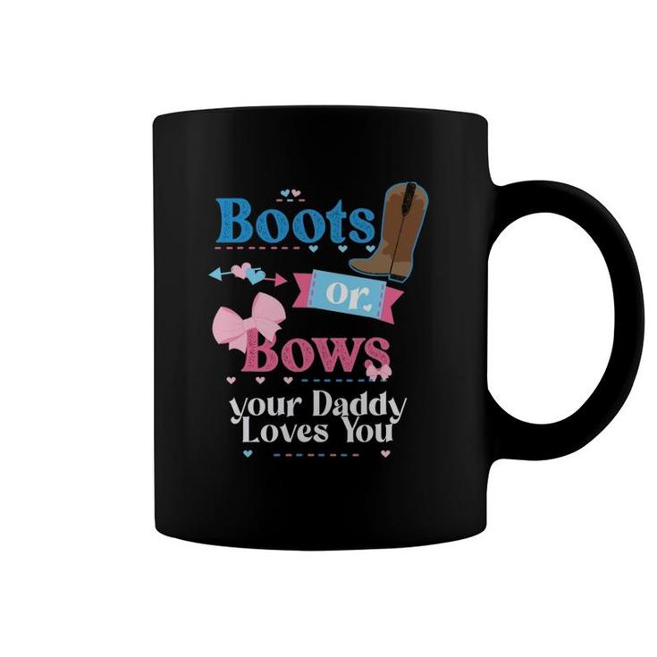 Mens Boots Or Bows Your Daddy Loves You Gender Reveal Party Coffee Mug