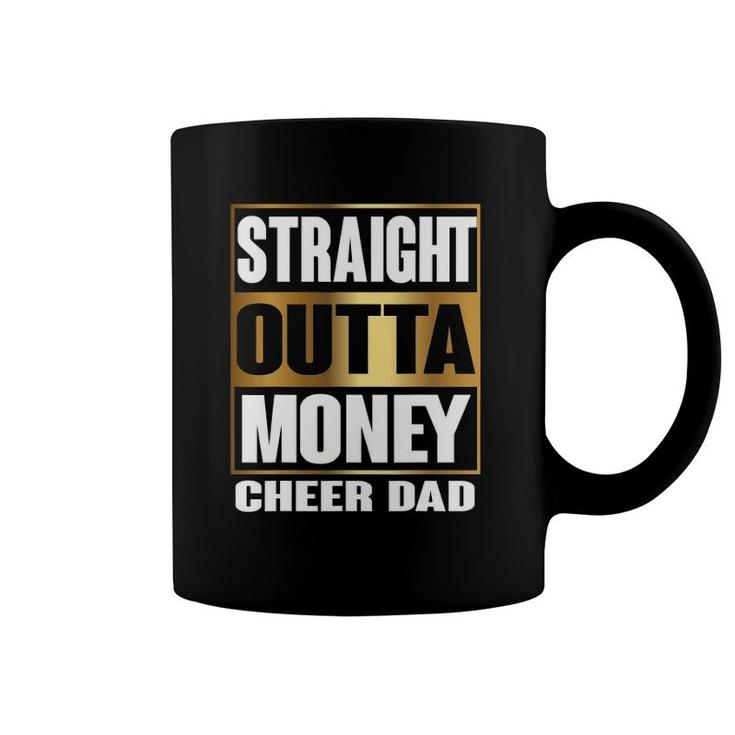 Mens Cheer Dad Straight Outta Money  Gift Cheerleader Coffee Mug
