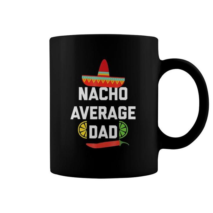 Mens Cool Nacho Average  Funny Foodie Gift For Dad Coffee Mug