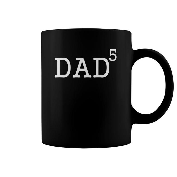 Mens Dad To The Fifth Power Dad Of 5 Kids To The 5Th Power Coffee Mug