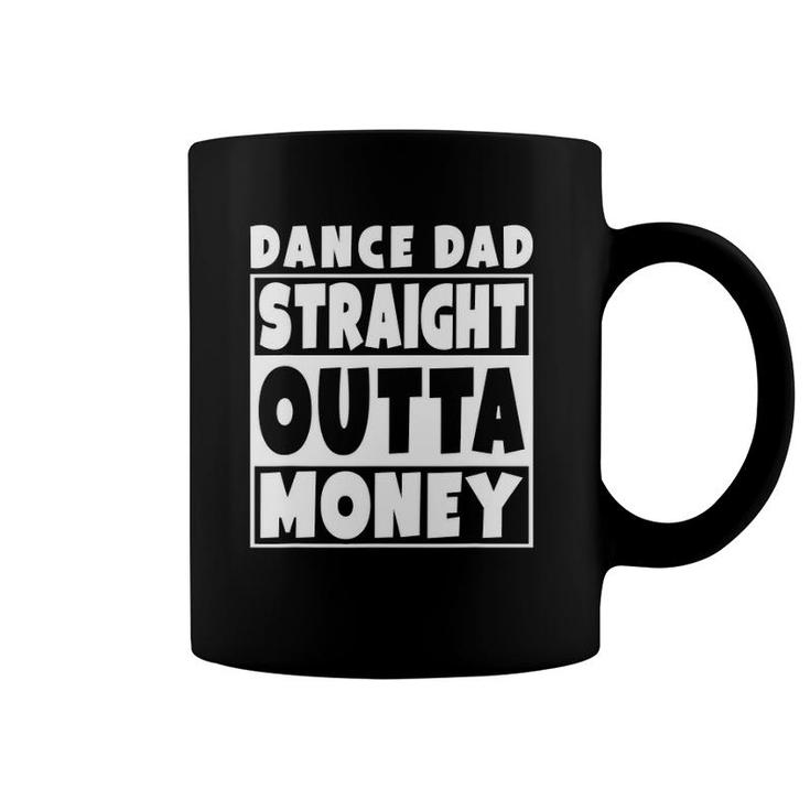 Mens Dance Dad Straight Out Of Money Funny Father Gift Coffee Mug