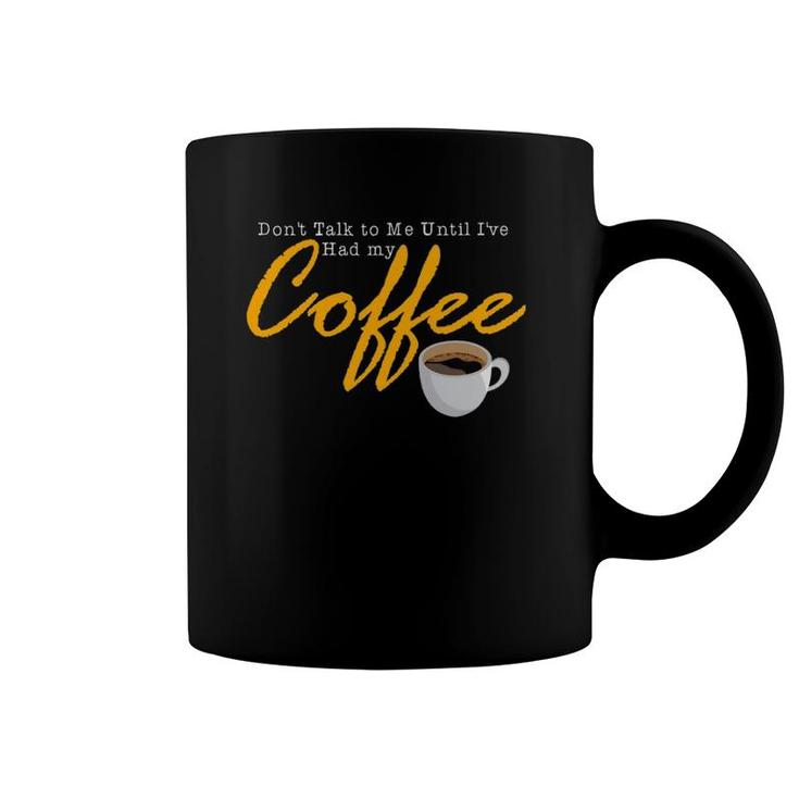 Mens Don't Talk To Me Until I've Had My Coffee Vintage Quote Coffee Mug