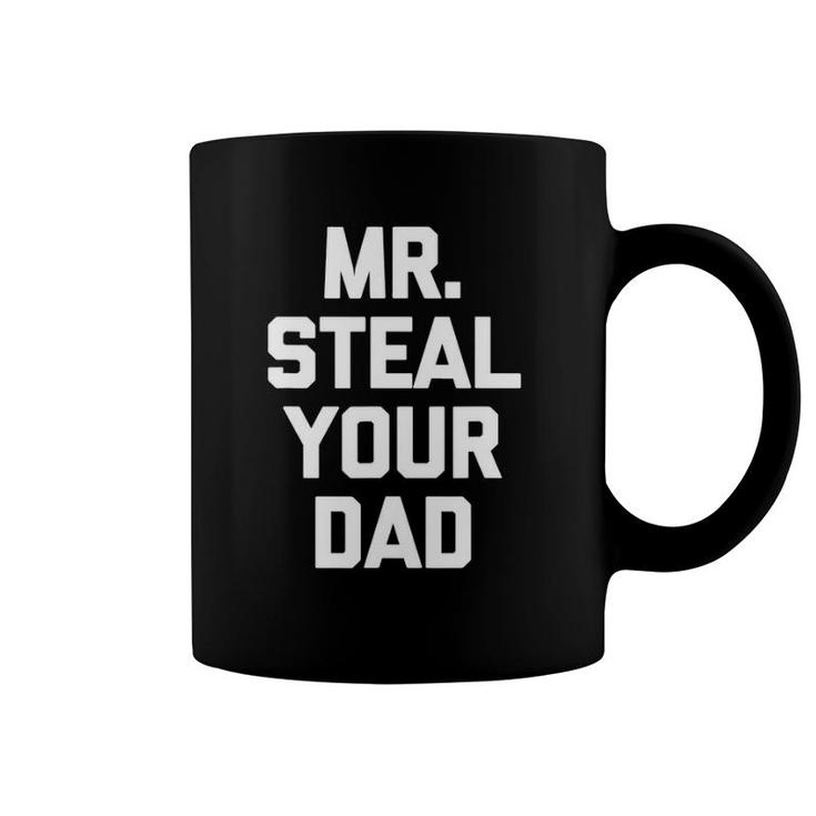 Mens Funny Gay  Mr Steal Your Dad Funny Saying Coffee Mug