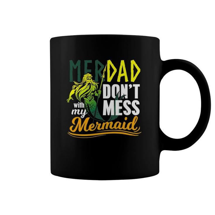 Mens Funny Merdad Quote Gift Don't Mess With My Mermaid Coffee Mug